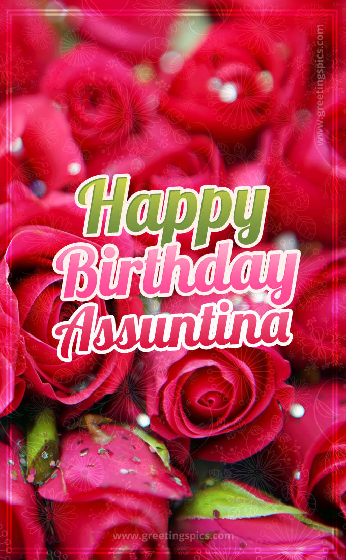 Happy Birthday Assuntina beautiful Image with red roses (tall rectangle shape picture)