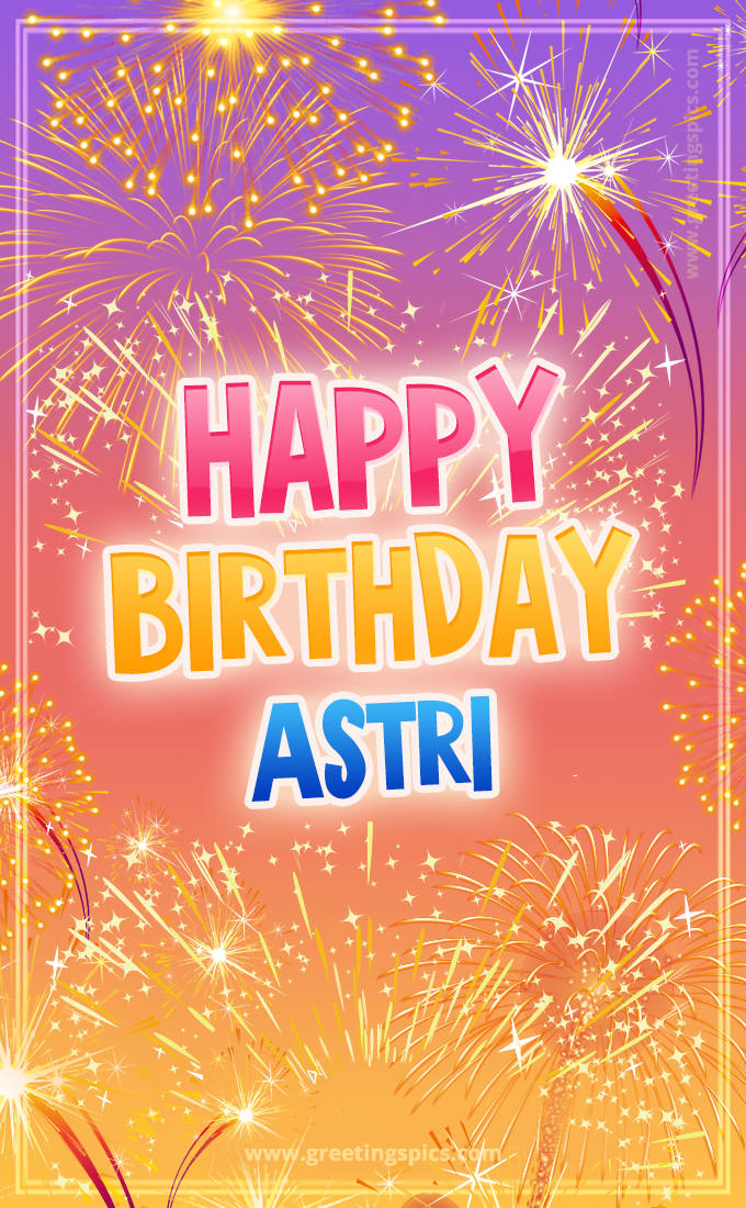 Happy Birthday Astri Picture with fireworks (tall rectangle shape picture)