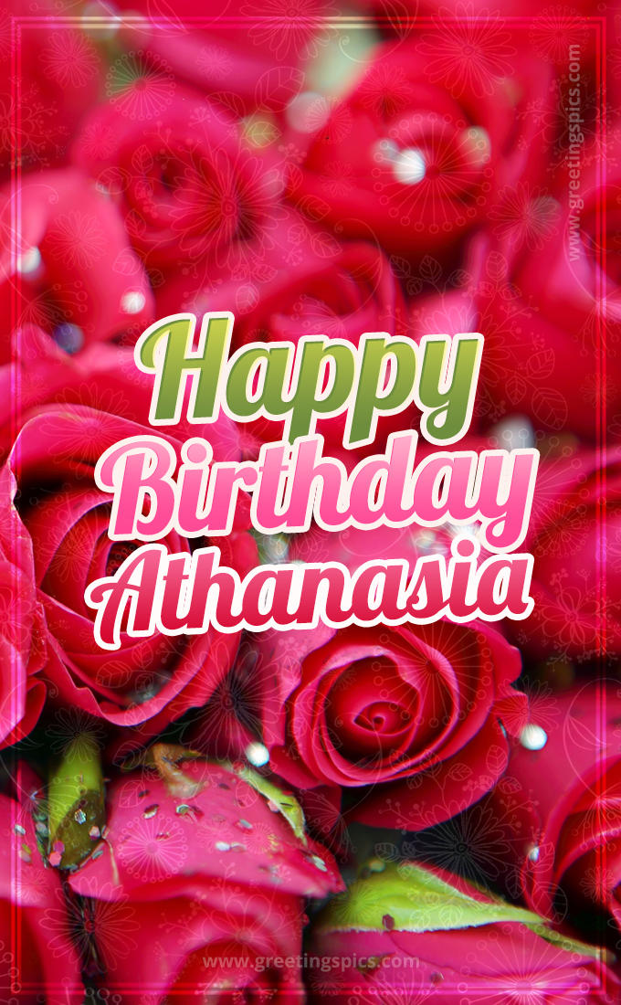 Happy Birthday Athanasia beautiful Image with red roses (tall rectangle shape picture)