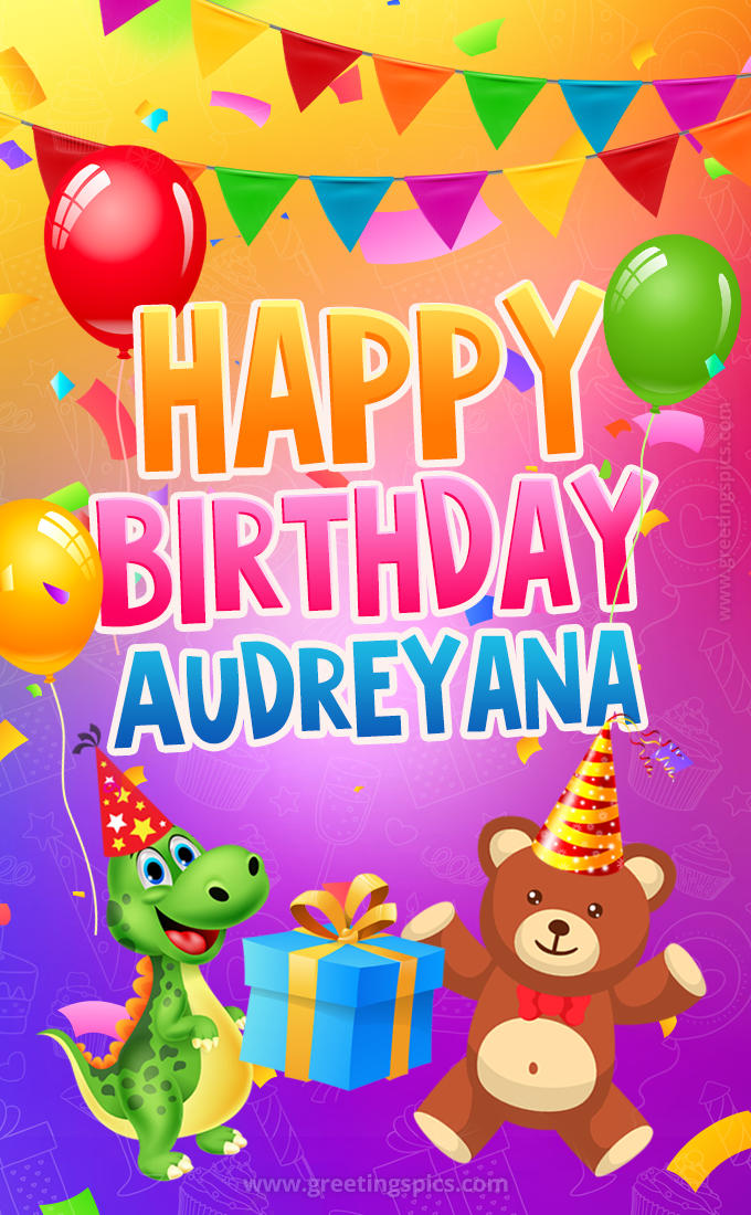 Happy Birthday Audreyana Image for a child with cute dinosaur and bear (tall rectangle shape picture)