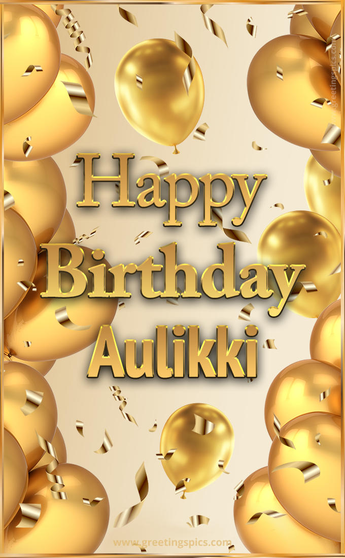 Happy Birthday Aulikki Card with golden confetti and balloons (tall rectangle shape picture)