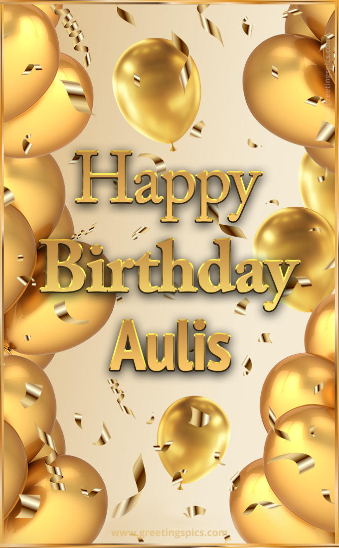 Happy Birthday Aulis Card with golden confetti and balloons (tall rectangle shape picture)