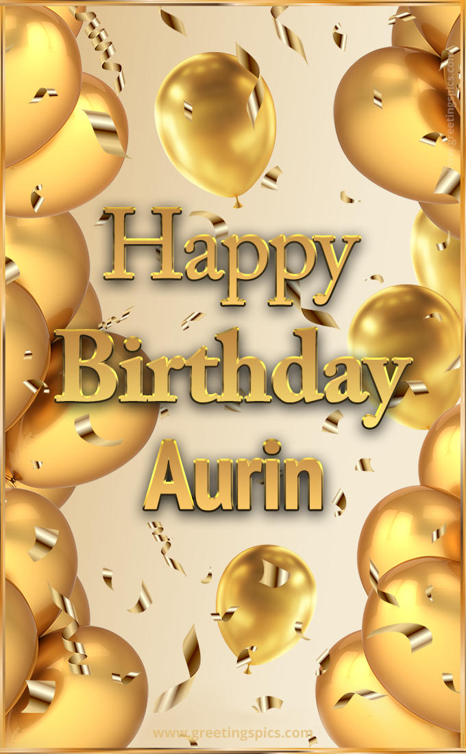 Happy Birthday Aurin Card with golden confetti and balloons (tall rectangle shape picture)