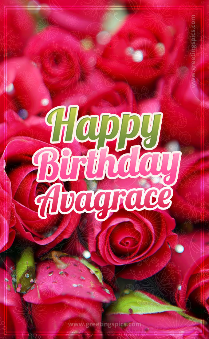 Happy Birthday Avagrace beautiful Image with red roses (tall rectangle shape picture)