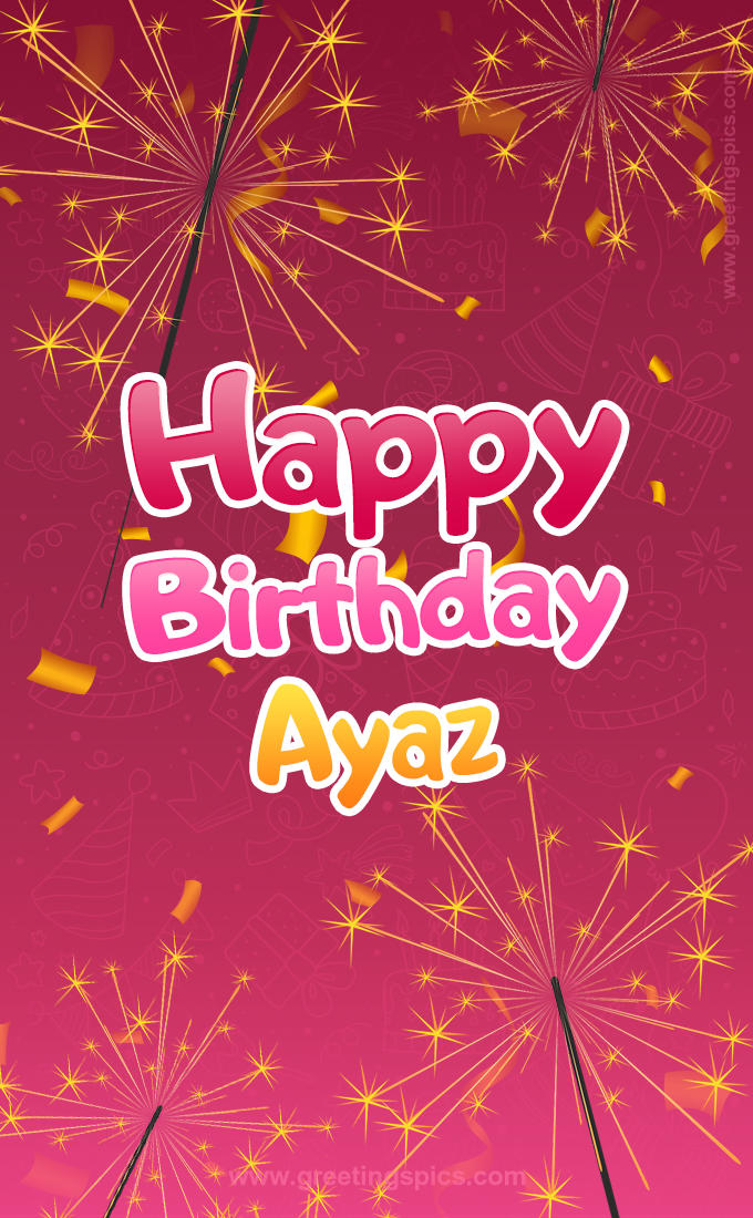 Happy Birthday Ayaz Image with sparklers (tall rectangle shape picture)