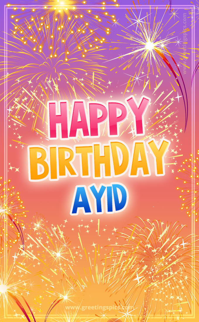 Happy Birthday Ayid Picture with fireworks (tall rectangle shape picture)