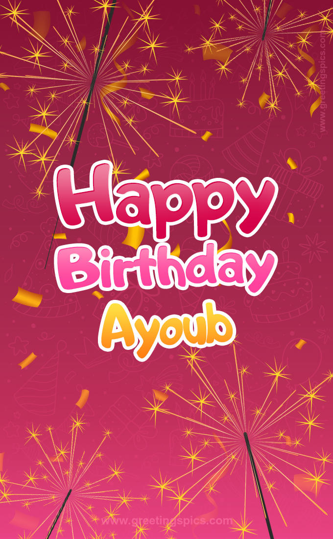 Happy Birthday Ayoub Image with sparklers (tall rectangle shape picture)