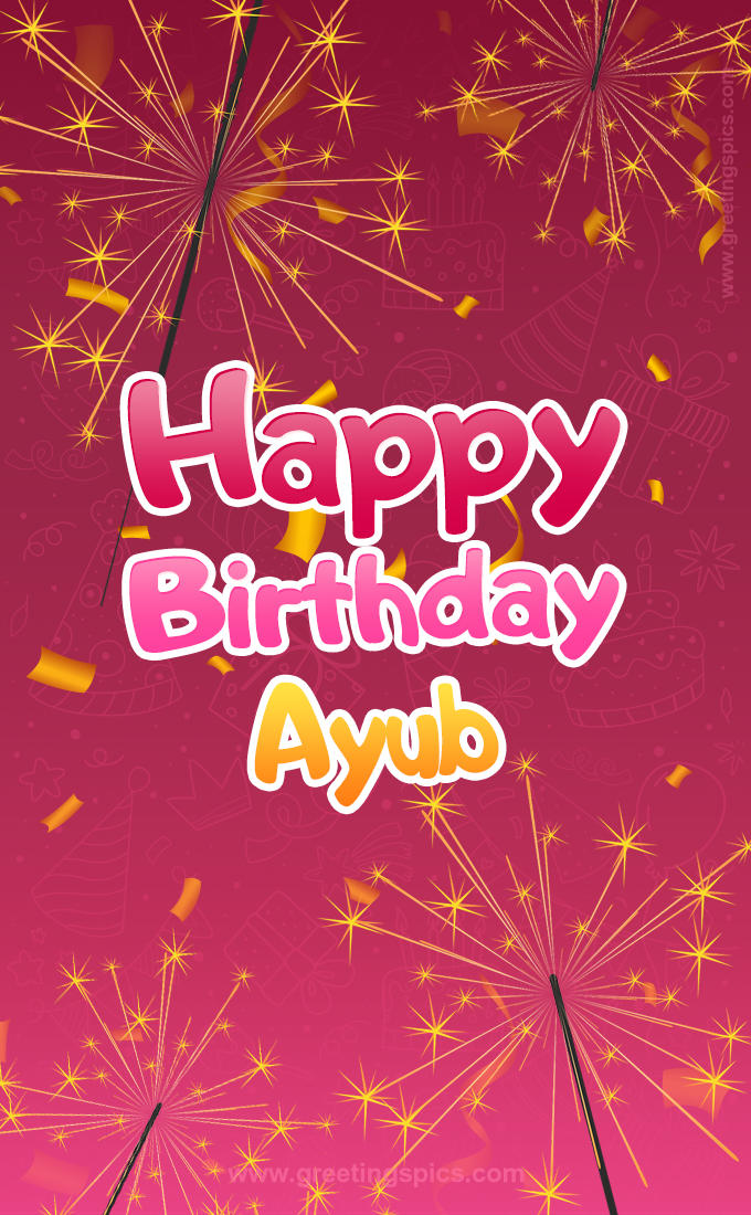 Happy Birthday Ayub Image with sparklers (tall rectangle shape picture)