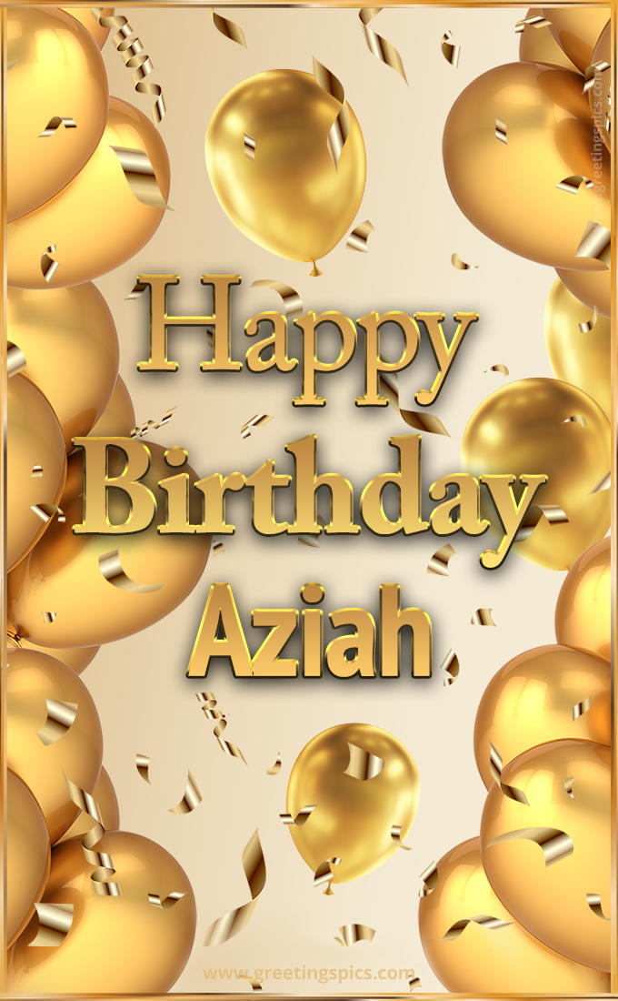 Happy Birthday Aziah Card with golden confetti and balloons (tall rectangle shape picture)