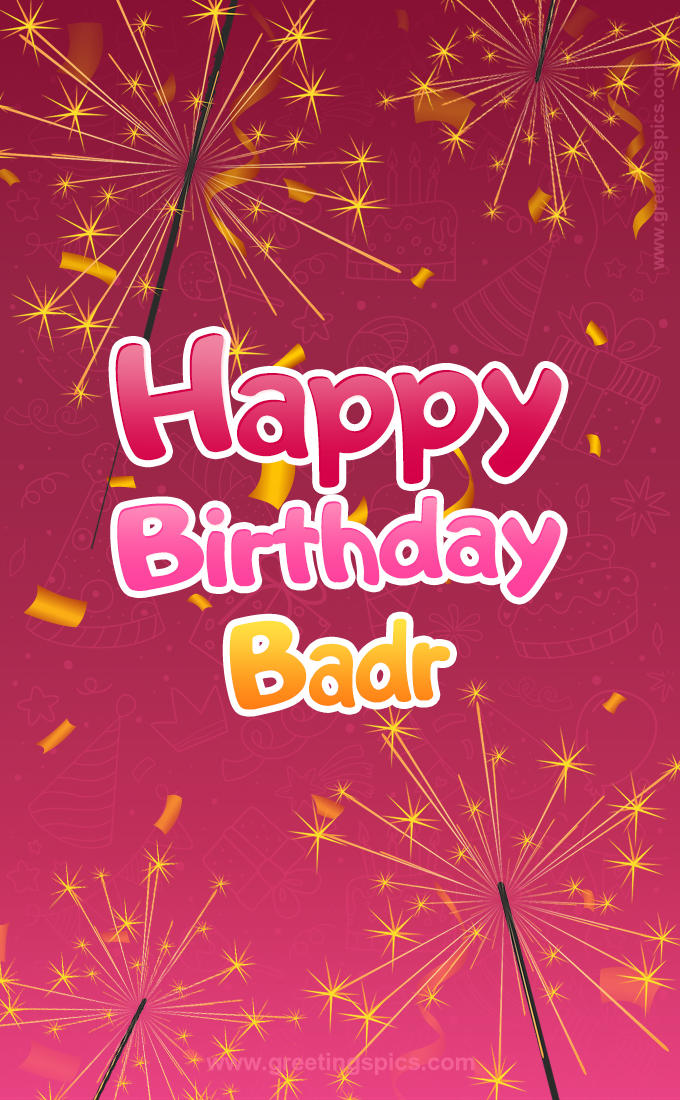 Happy Birthday Badr Image with sparklers (tall rectangle shape picture)