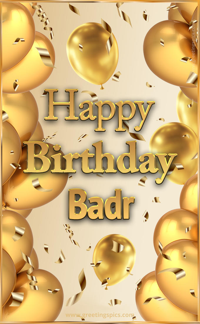 Happy Birthday Badr Card with golden confetti and balloons (tall rectangle shape picture)