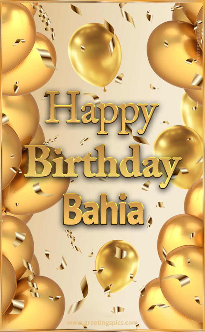 Happy Birthday Bahia Card with golden confetti and balloons (tall rectangle shape picture)