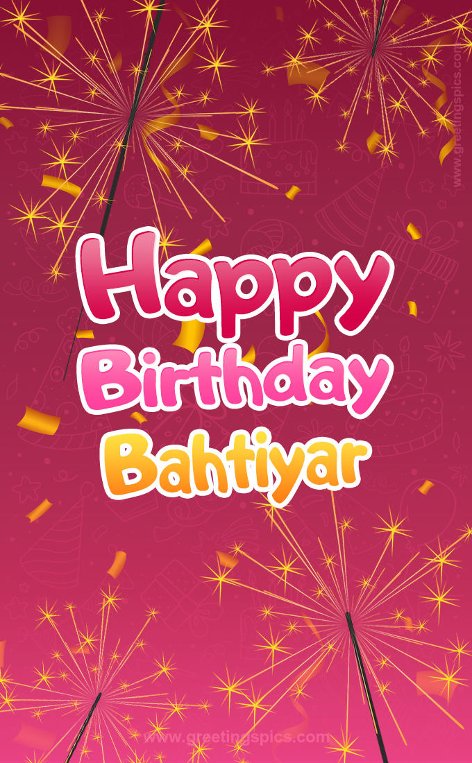 Happy Birthday Bahtiyar Image with sparklers (tall rectangle shape picture)