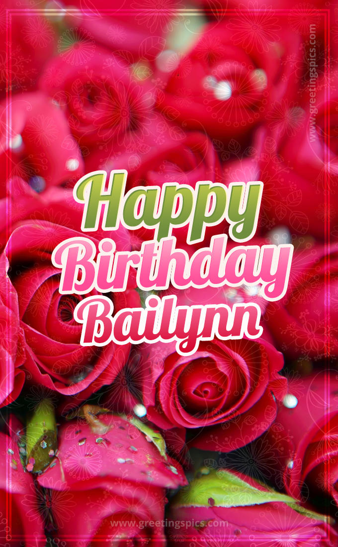 Happy Birthday Bailynn beautiful Image with red roses (tall rectangle shape picture)