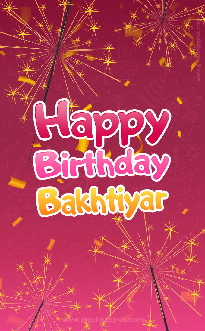 Happy Birthday Bakhtiyar Image with sparklers (tall rectangle shape picture)