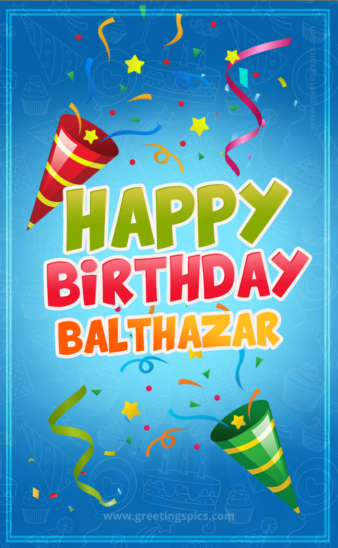 Happy Birthday Balthazar picture with confetti and party poppers (tall rectangle shape picture)