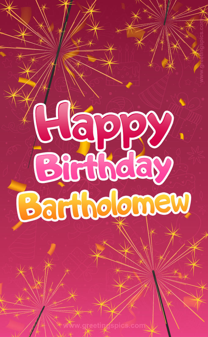 Happy Birthday Bartholomew Image with sparklers (tall rectangle shape picture)