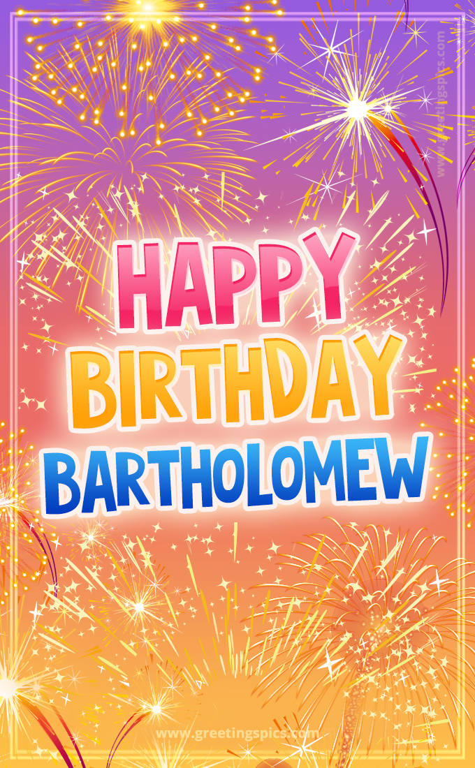 Happy Birthday Bartholomew Picture with fireworks (tall rectangle shape picture)