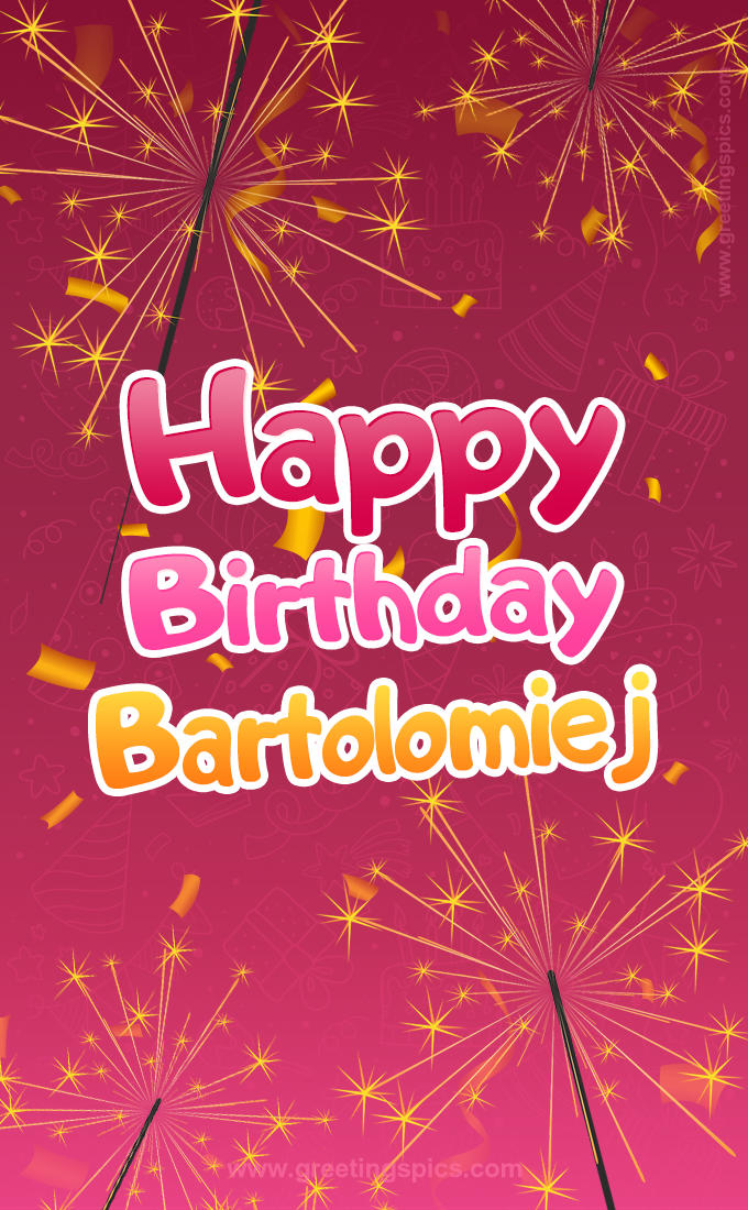 Happy Birthday Bartolomiej Image with sparklers (tall rectangle shape picture)