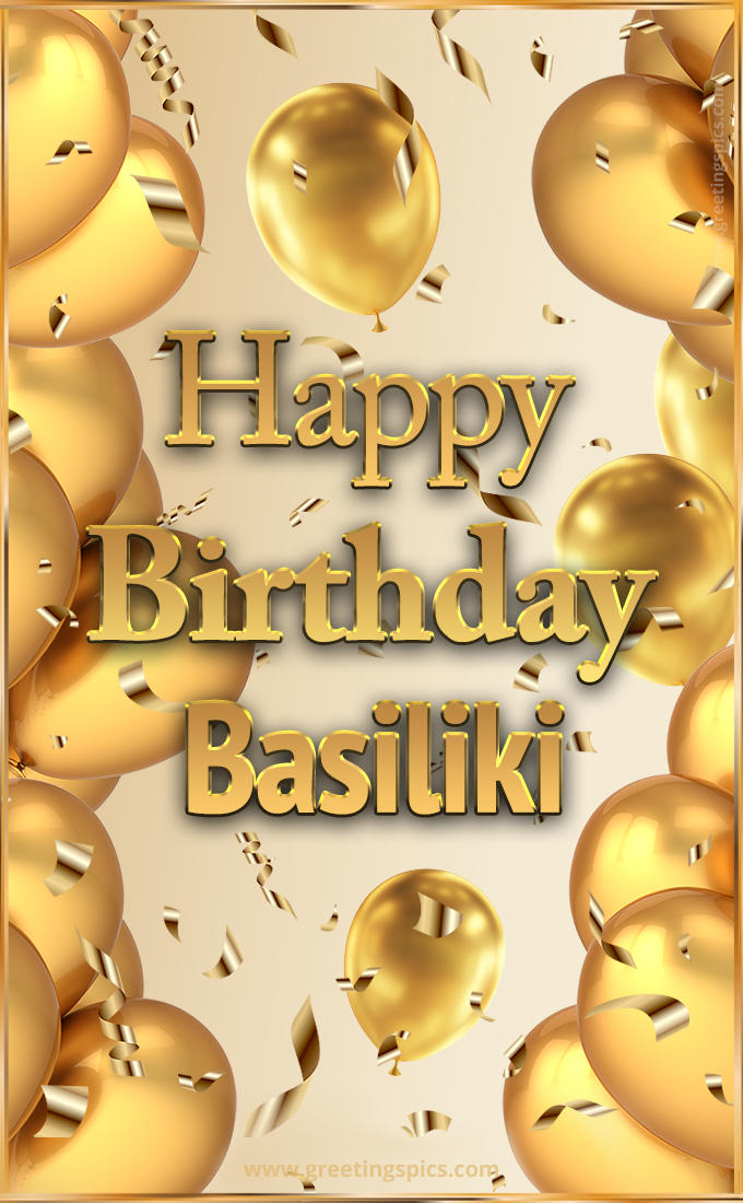 Happy Birthday Basiliki Card with golden confetti and balloons (tall rectangle shape picture)