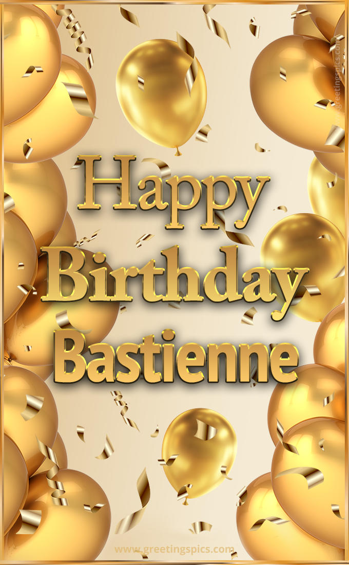 Happy Birthday Bastienne Card with golden confetti and balloons (tall rectangle shape picture)