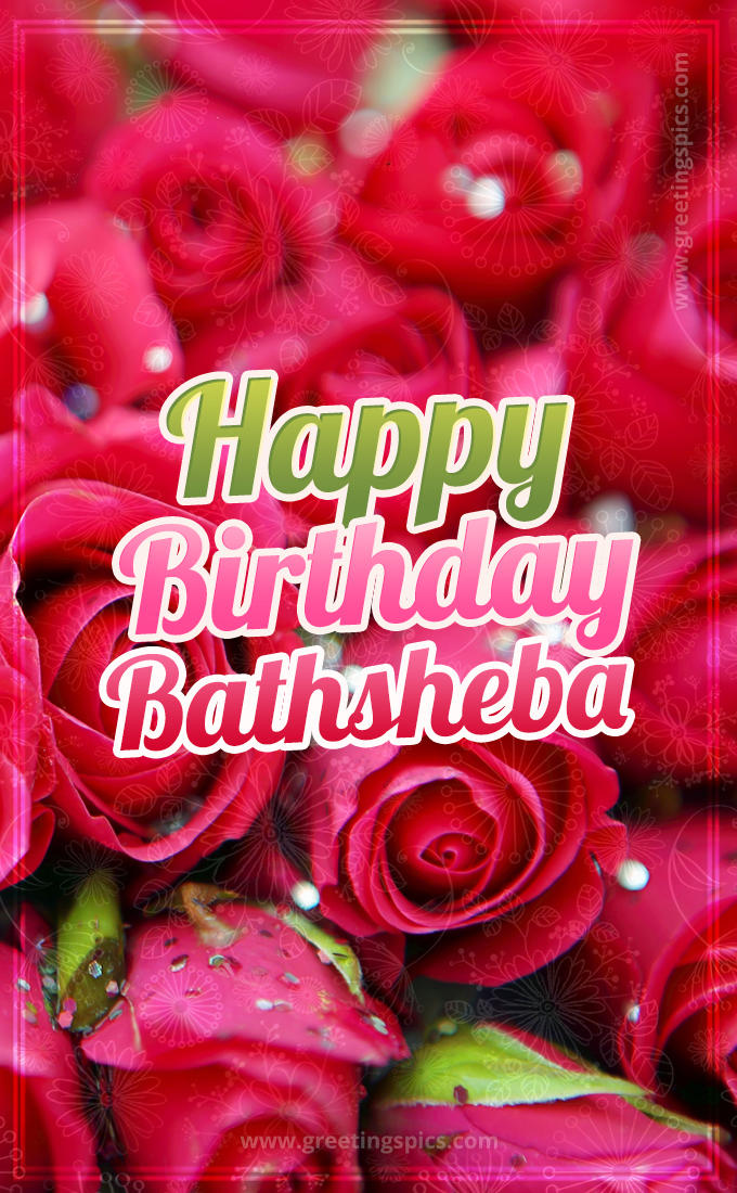 Happy Birthday Bathsheba beautiful Image with red roses (tall rectangle shape picture)