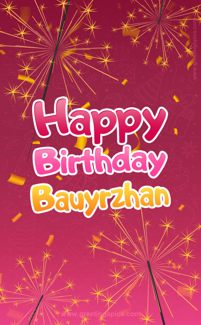 Happy Birthday Bauyrzhan Image with sparklers (tall rectangle shape picture)