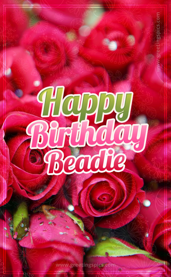 Happy Birthday Beadie beautiful Image with red roses (tall rectangle shape picture)