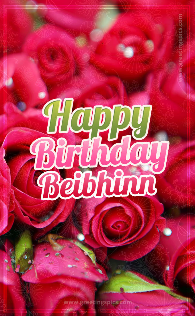 Happy Birthday Beibhinn beautiful Image with red roses (tall rectangle shape picture)