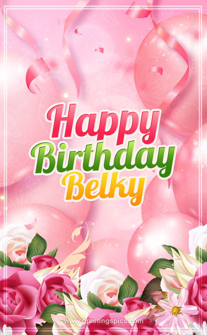 Image with gentle pink background and flowers Happy Birthday Belky (tall rectangle shape picture)