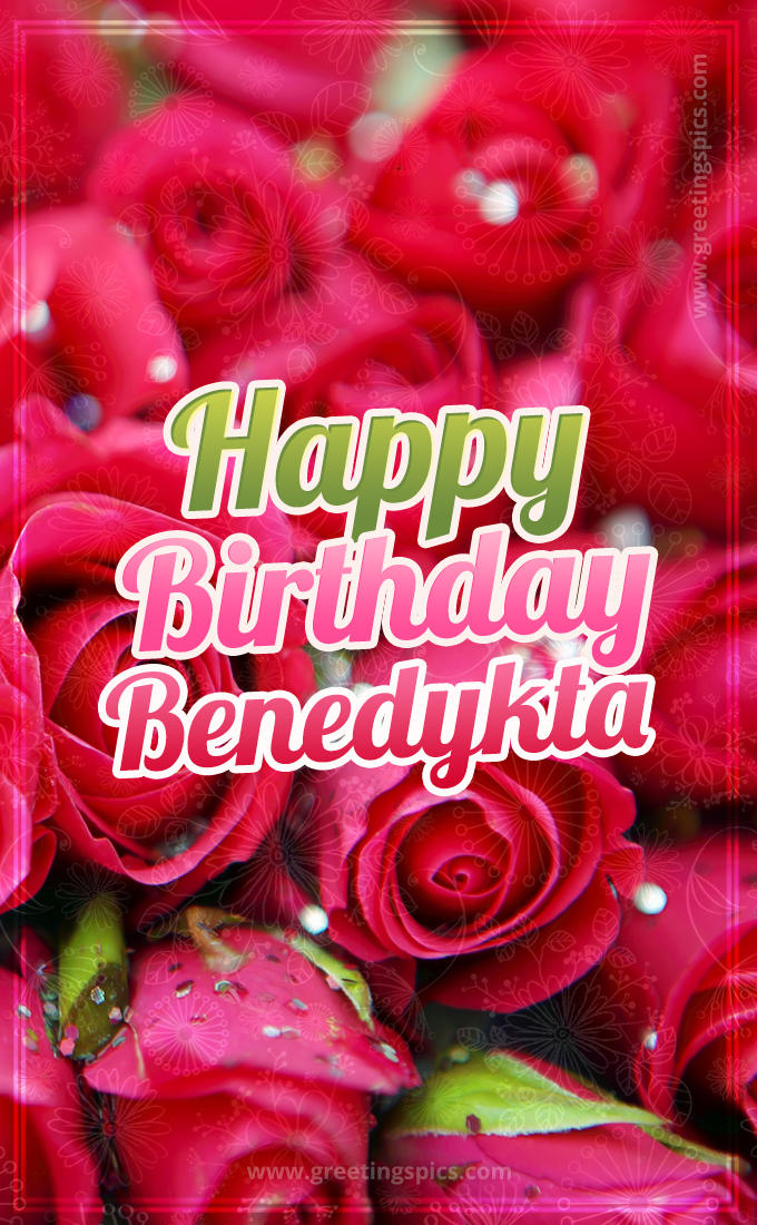 Happy Birthday Benedykta beautiful Image with red roses (tall rectangle shape picture)