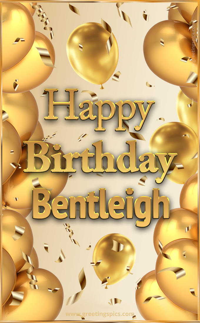 Happy Birthday Bentleigh Card with golden confetti and balloons (tall rectangle shape picture)