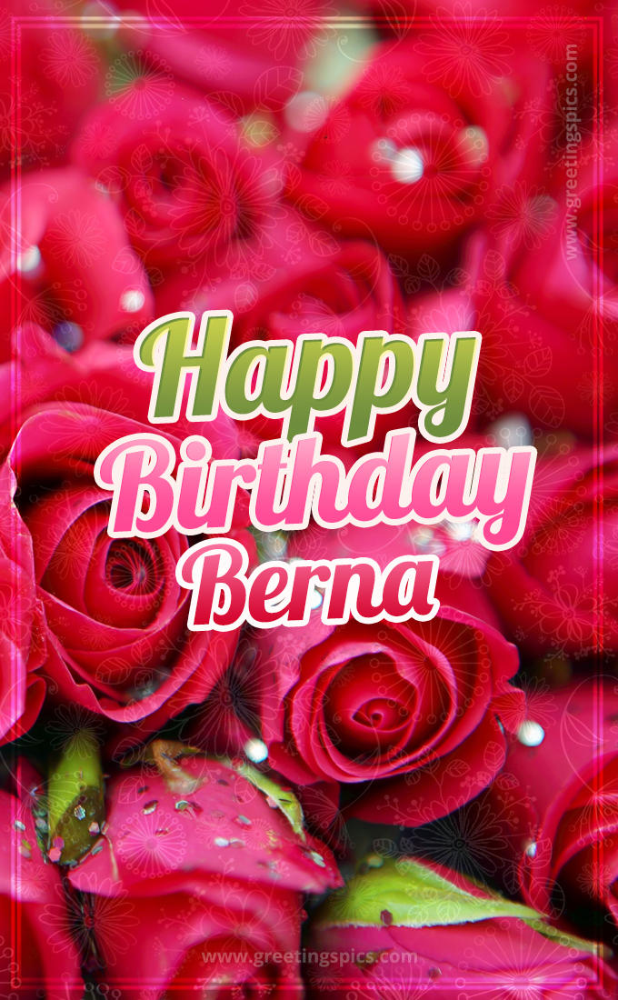 Happy Birthday Berna beautiful Image with red roses (tall rectangle shape picture)