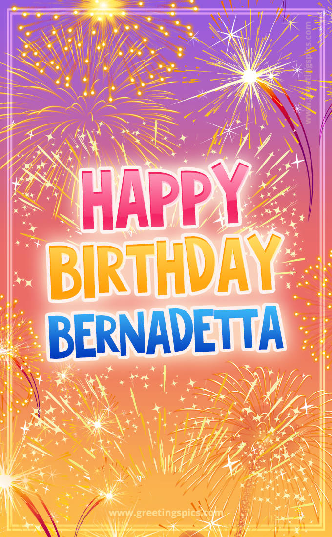 Happy Birthday Bernadetta Picture with fireworks (tall rectangle shape picture)