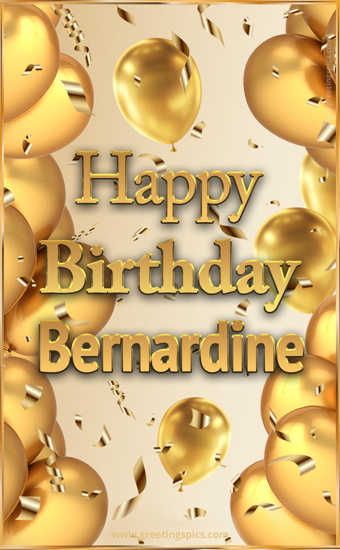 Happy Birthday Bernardine Card with golden confetti and balloons (tall rectangle shape picture)