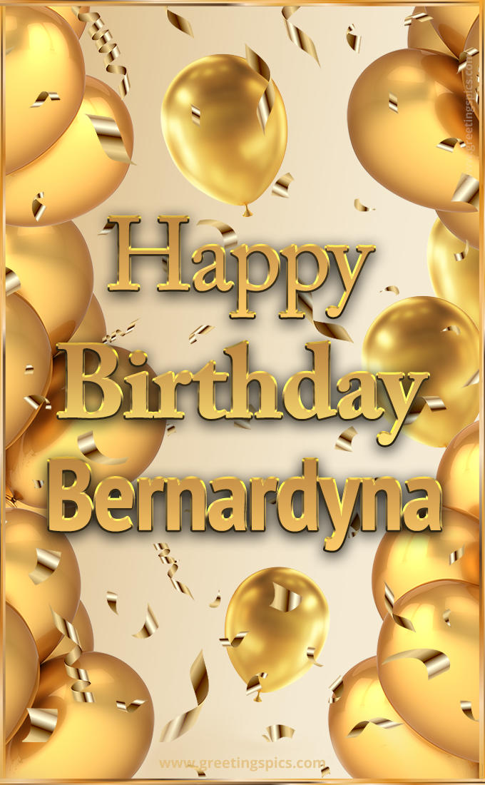 Happy Birthday Bernardyna Card with golden confetti and balloons (tall rectangle shape picture)