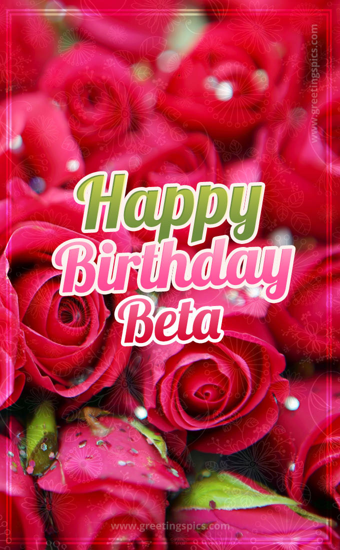 Happy Birthday Beta beautiful Image with red roses (tall rectangle shape picture)