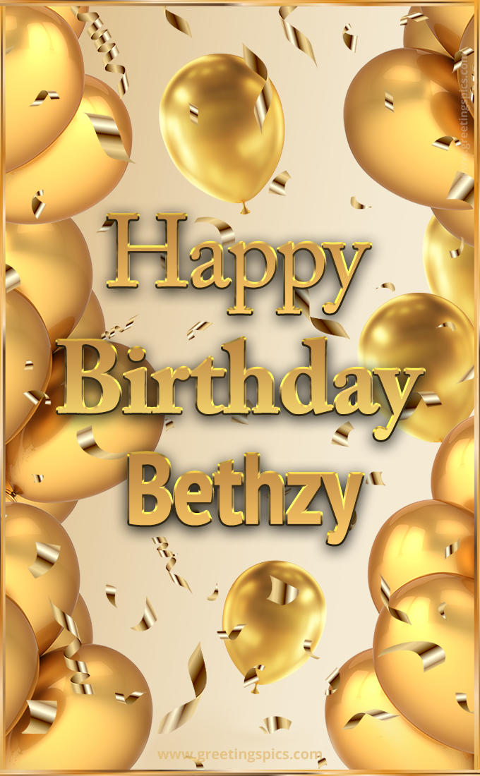 Happy Birthday Bethzy Card with golden confetti and balloons (tall rectangle shape picture)