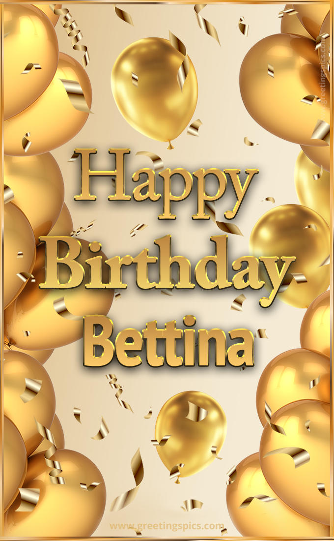 Happy Birthday Bettina Card with golden confetti and balloons (tall rectangle shape picture)