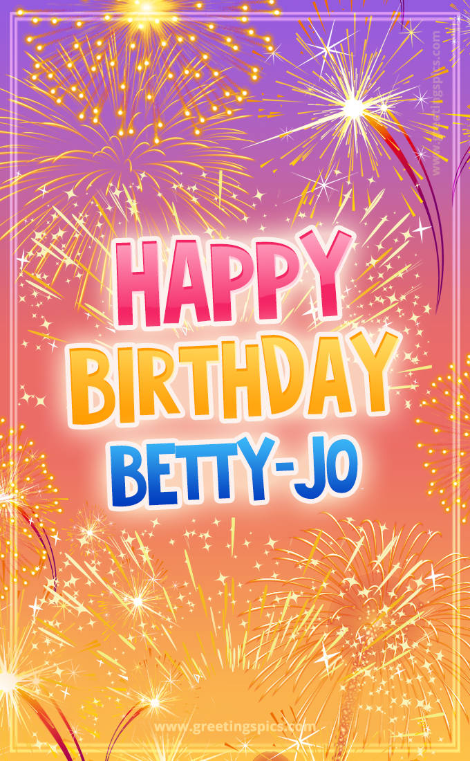 Happy Birthday Betty-Jo Picture with fireworks (tall rectangle shape picture)