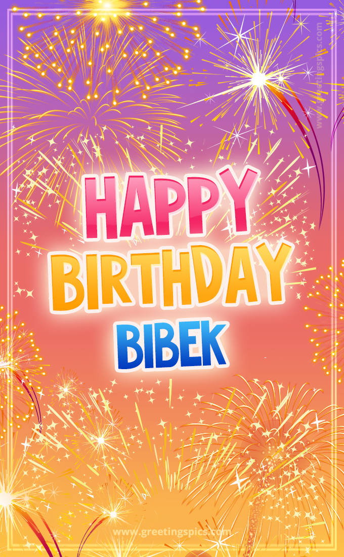 Happy Birthday Bibek Picture with fireworks (tall rectangle shape picture)