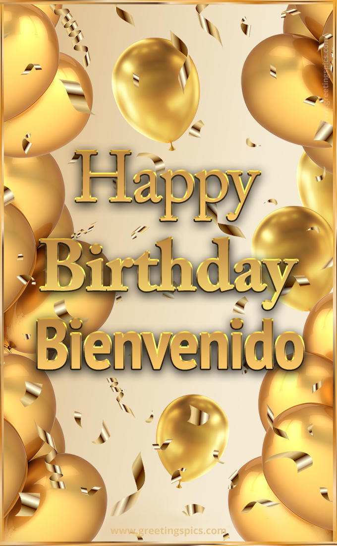 Happy Birthday Bienvenido Card with golden confetti and balloons (tall rectangle shape picture)