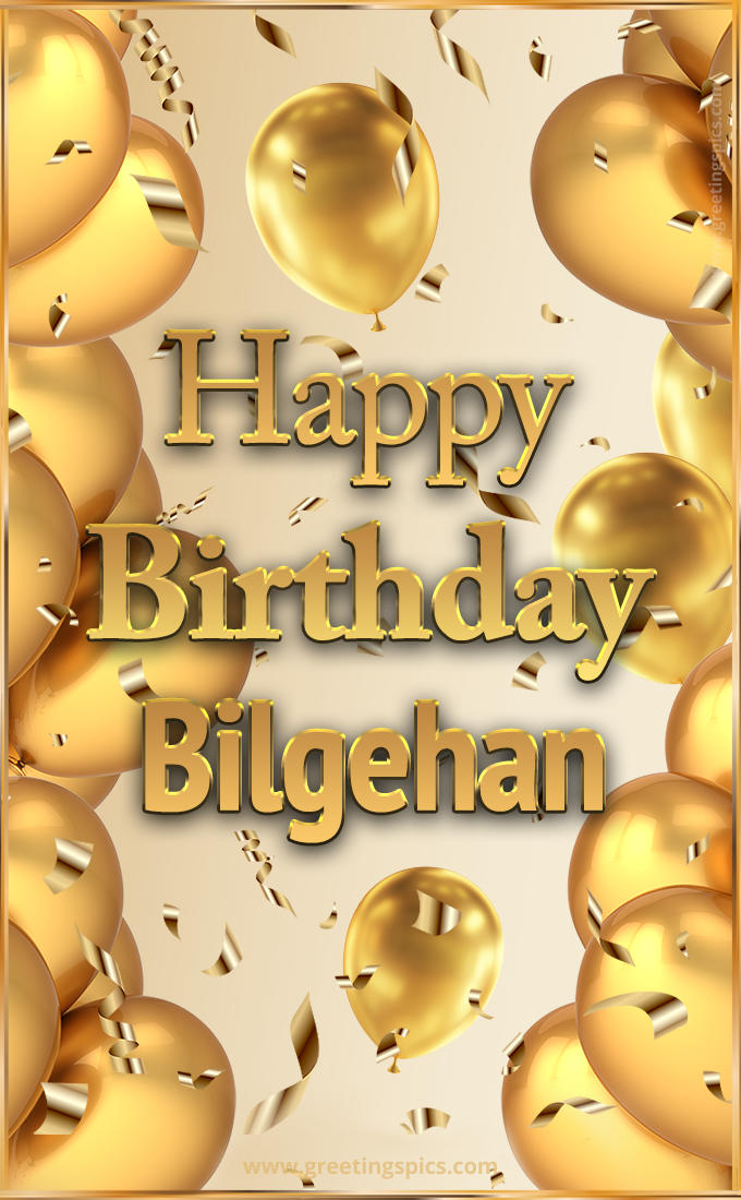 Happy Birthday Bilgehan Card with golden confetti and balloons (tall rectangle shape picture)