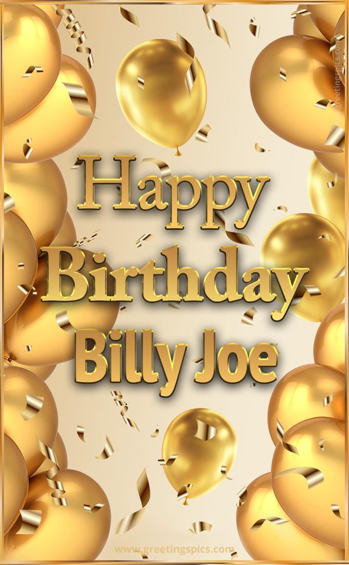 Happy Birthday Billy Joe Card with golden confetti and balloons (tall rectangle shape picture)