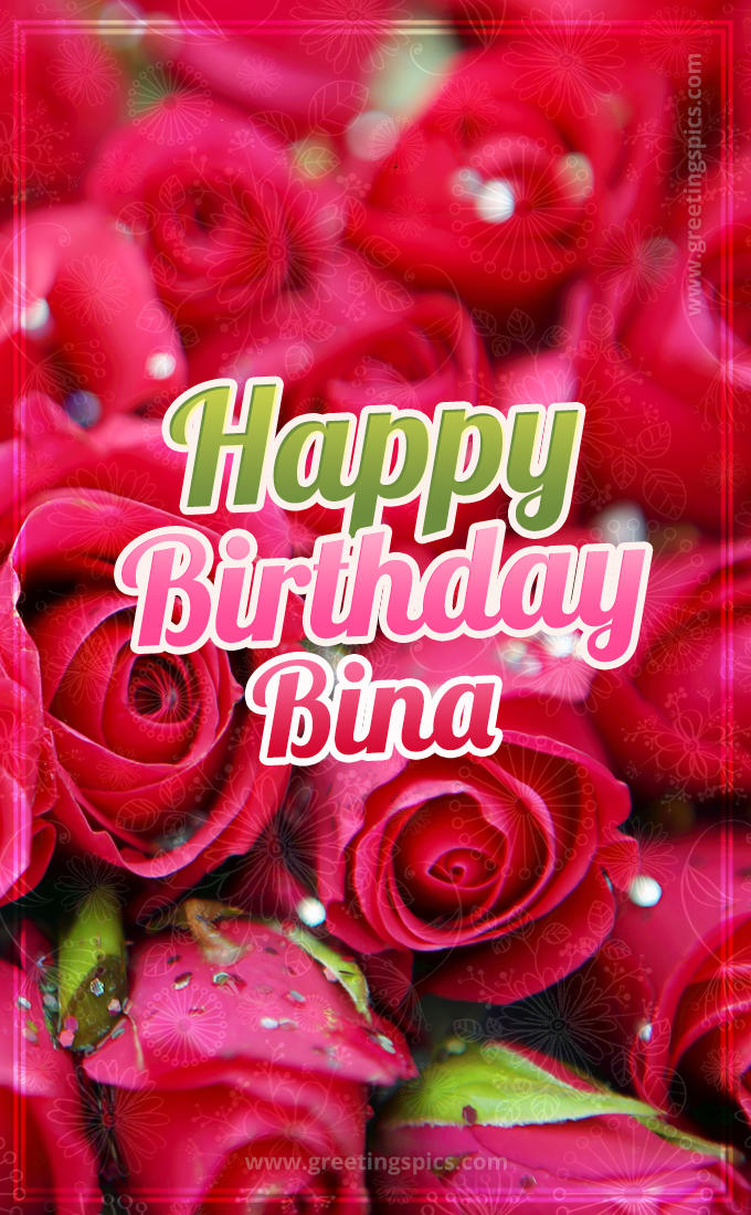 Happy Birthday Bina beautiful Image with red roses (tall rectangle shape picture)