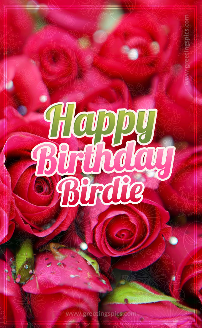 Happy Birthday Birdie beautiful Image with red roses (tall rectangle shape picture)