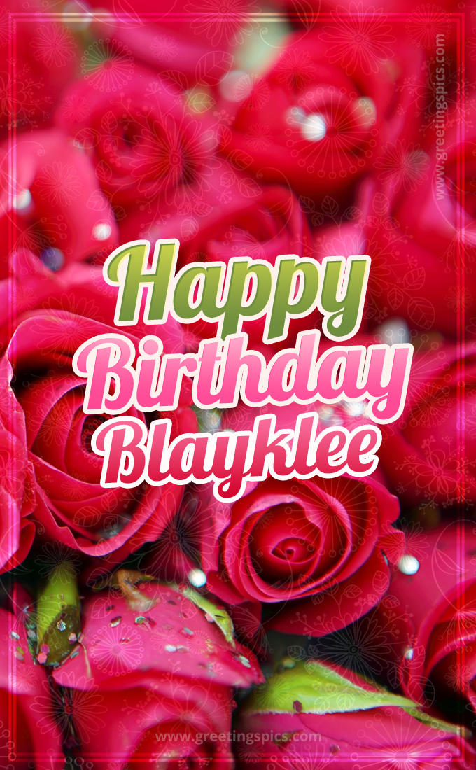 Happy Birthday Blayklee beautiful Image with red roses (tall rectangle shape picture)