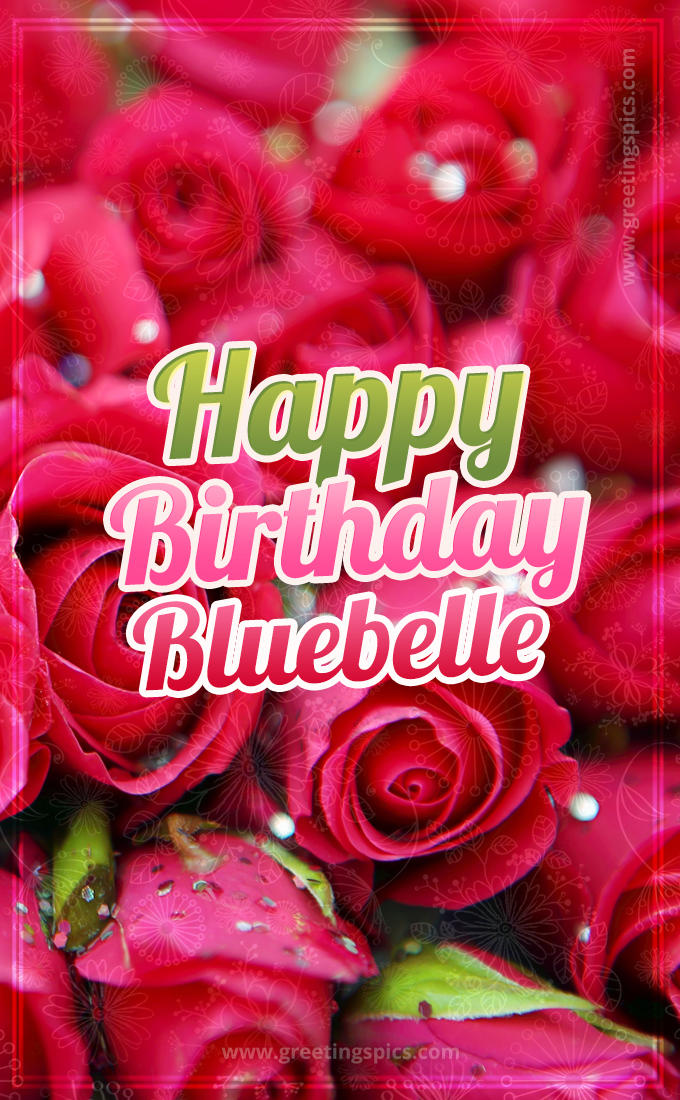 Happy Birthday Bluebelle beautiful Image with red roses (tall rectangle shape picture)