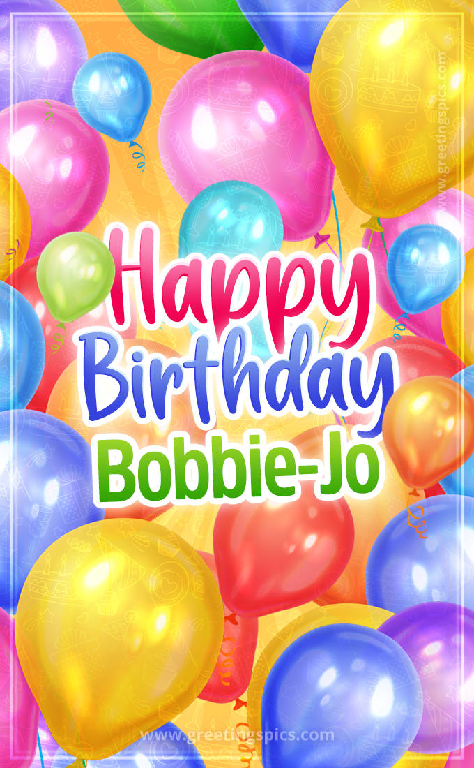 Happy Birthday Bobbie-Jo Image with colorful balloons (tall rectangle shape picture)