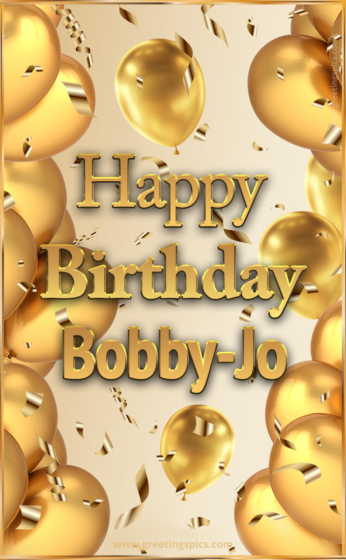 Happy Birthday Bobby-Jo Card with golden confetti and balloons (tall rectangle shape picture)